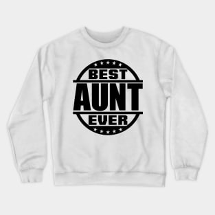 Best Aunt Ever Crewneck Sweatshirt